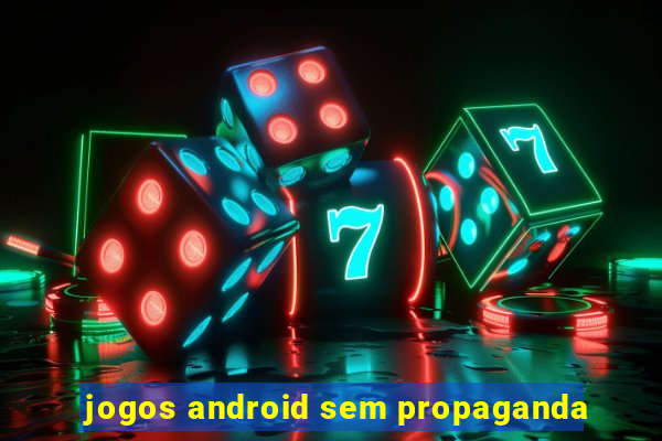 jogos android sem propaganda